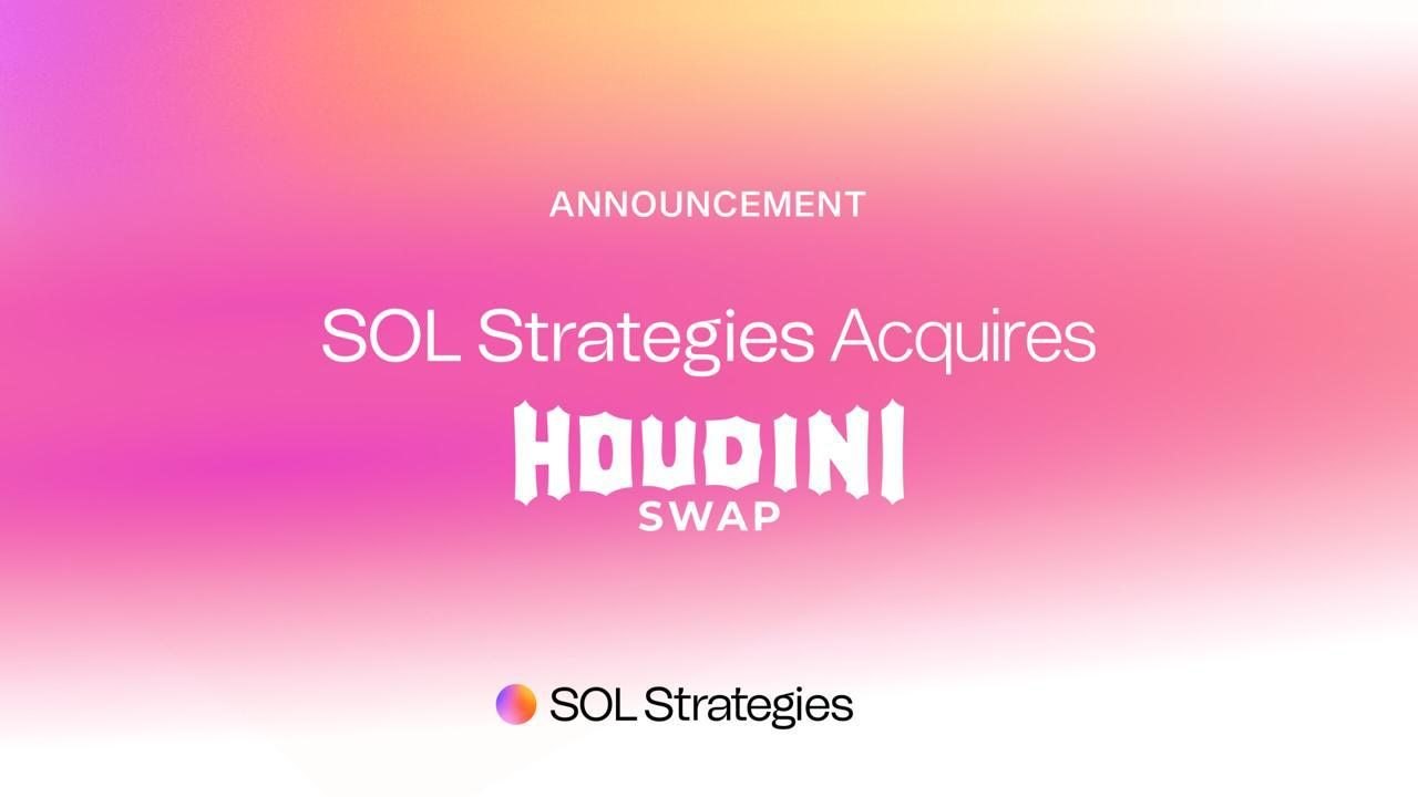 Sol Strategies Umumkan Perjanjian Pasti untuk Mengakuisisi Houdini Swap